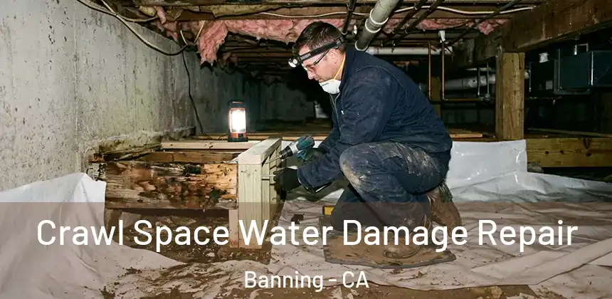  Crawl Space Water Damage Repair Banning - CA