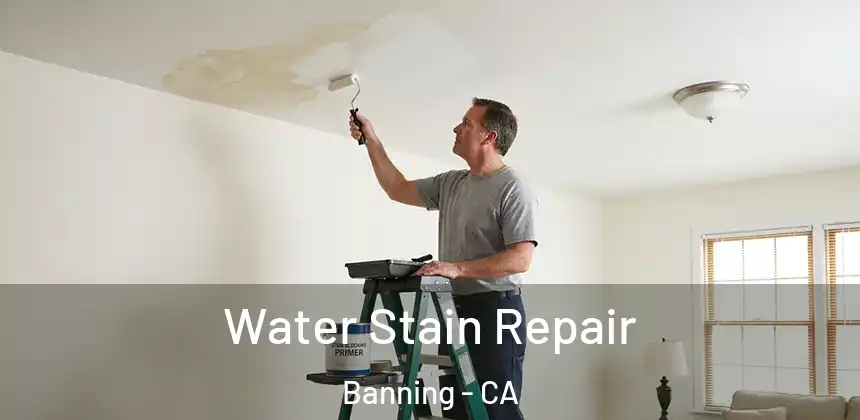  Water Stain Repair Banning - CA